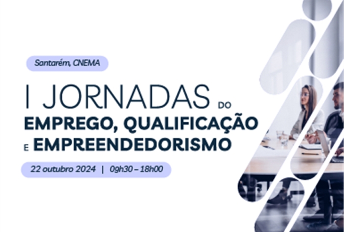 I Jornadas do Emprego, Qualifica&ccedil;&atilde;o e Empreendedorismo da NERSANT comemoram 35 anos da associa&ccedil;&atilde;o